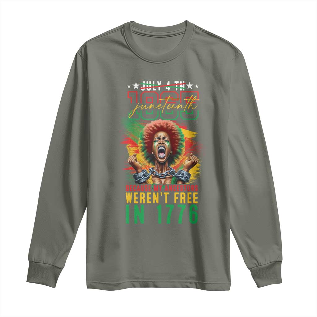 Juneteenth Long Sleeve Shirt Because My Ancestors Weren't Free In 1776 African American