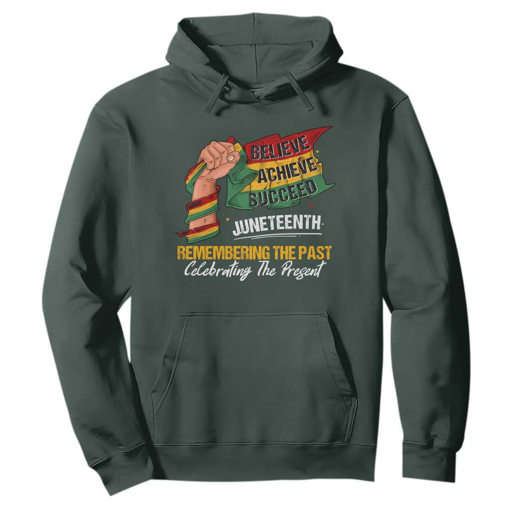 Juneteenth Hoodie Believe Achieve Succeed Remembering The Past Celebrationg The Present Black Pride