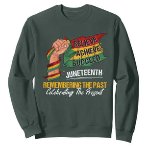 Juneteenth Sweatshirt Believe Achieve Succeed Remembering The Past Celebrationg The Present Black Pride