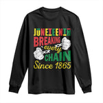 Juneteenth Long Sleeve Shirt Breaking Every Chain Since 1865 Black Pride