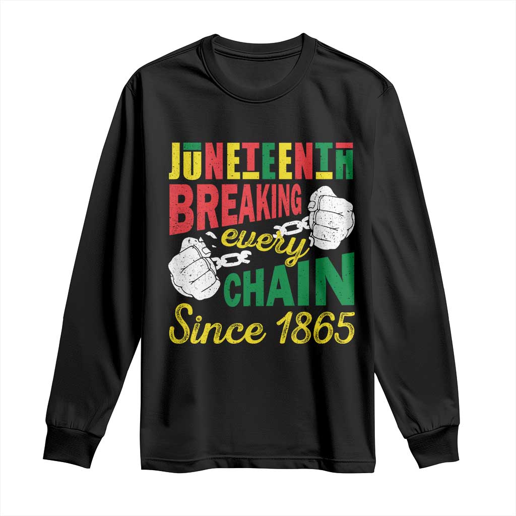 Juneteenth Long Sleeve Shirt Breaking Every Chain Since 1865 Black Pride