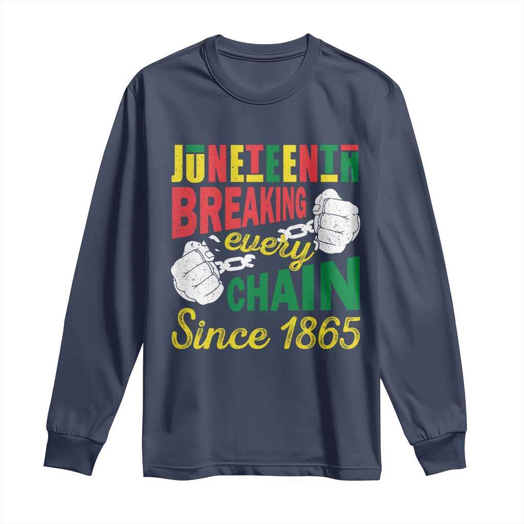 Juneteenth Long Sleeve Shirt Breaking Every Chain Since 1865 Black Pride