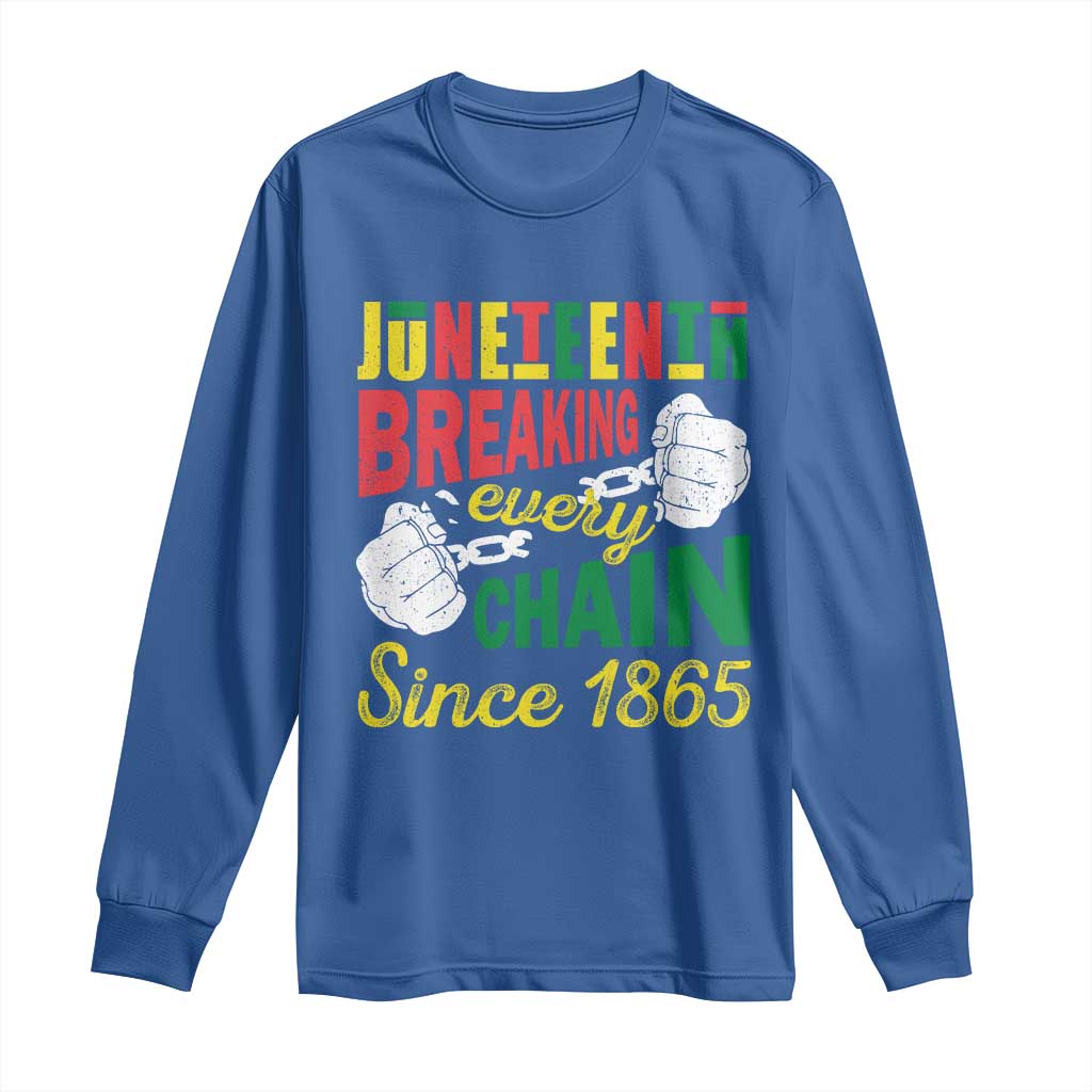 Juneteenth Long Sleeve Shirt Breaking Every Chain Since 1865 Black Pride