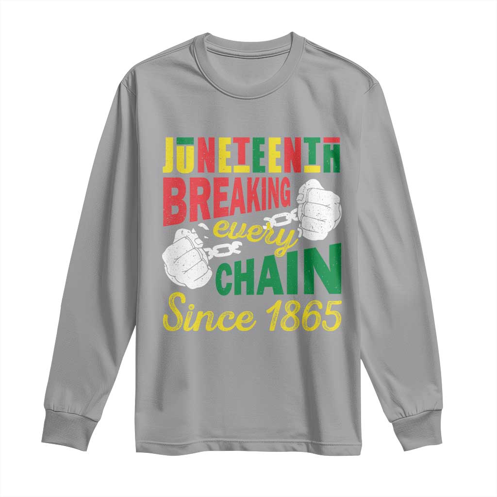 Juneteenth Long Sleeve Shirt Breaking Every Chain Since 1865 Black Pride