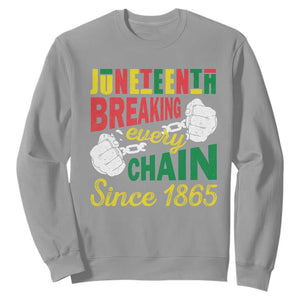 Juneteenth Sweatshirt Breaking Every Chain Since 1865 Black Pride