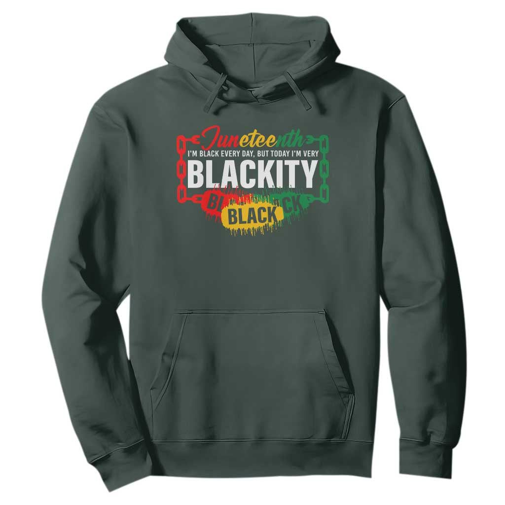 Juneteenth Hoodie I'm Black Everyday But Today I'm Blackity Pride