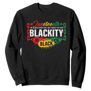 Juneteenth Sweatshirt I'm Black Everyday But Today I'm Blackity Pride