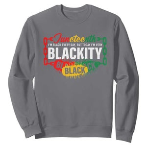 Juneteenth Sweatshirt I'm Black Everyday But Today I'm Blackity Pride