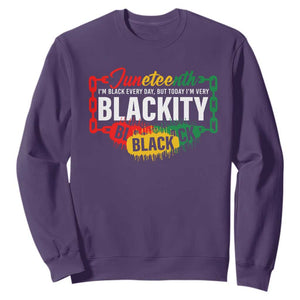 Juneteenth Sweatshirt I'm Black Everyday But Today I'm Blackity Pride