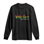 Juneteenth Long Sleeve Shirt We Out Harriet Tubman Quotes