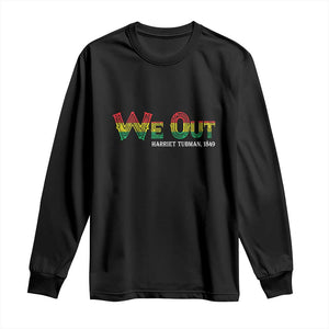Juneteenth Long Sleeve Shirt We Out Harriet Tubman Quotes