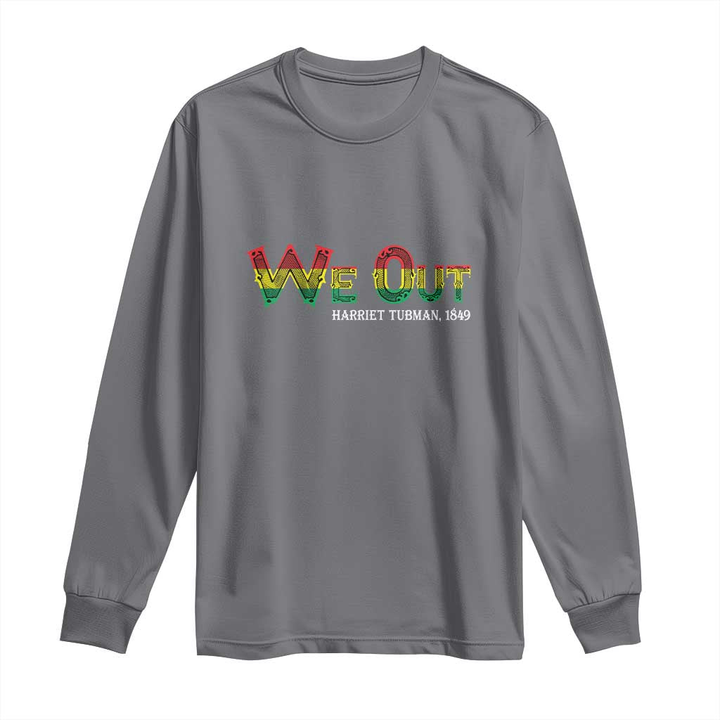 Juneteenth Long Sleeve Shirt We Out Harriet Tubman Quotes