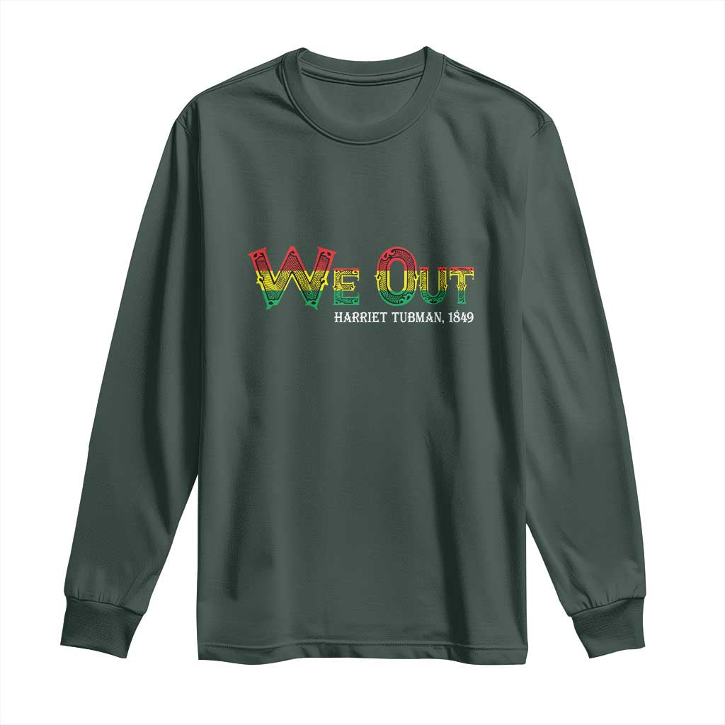 Juneteenth Long Sleeve Shirt We Out Harriet Tubman Quotes