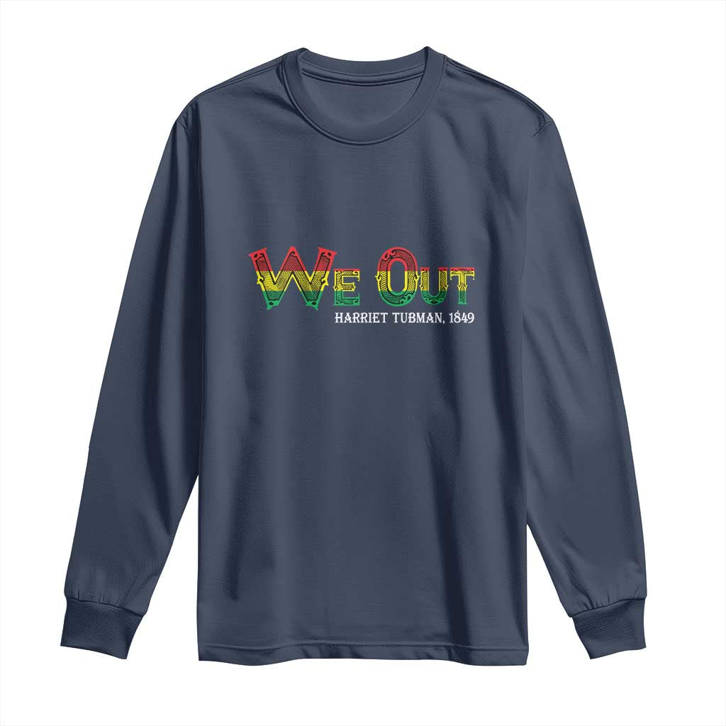 Juneteenth Long Sleeve Shirt We Out Harriet Tubman Quotes
