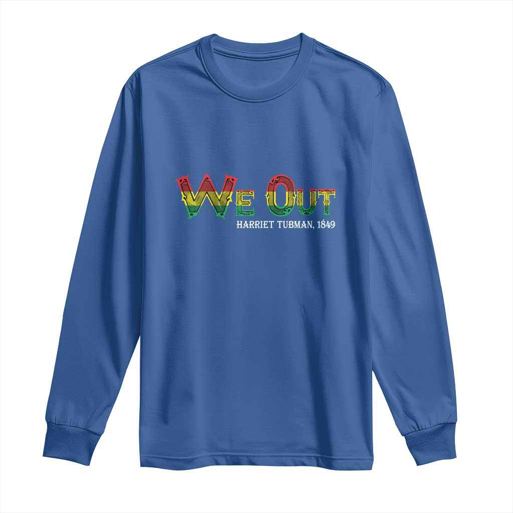 Juneteenth Long Sleeve Shirt We Out Harriet Tubman Quotes