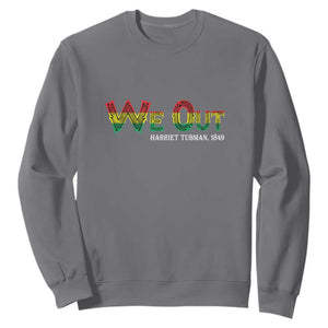 Juneteenth Sweatshirt We Out Harriet Tubman Quotes