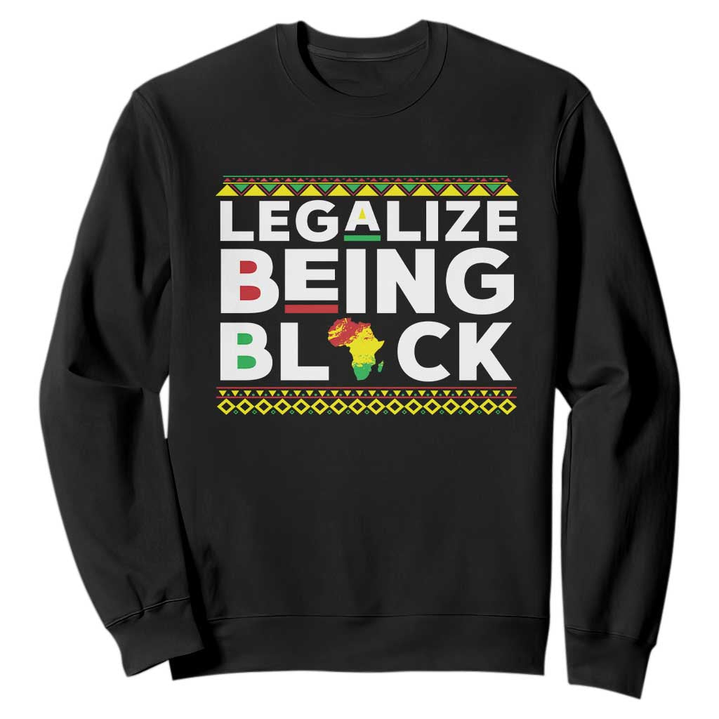 Black Pride Sweatshirt Legalize Being Black History