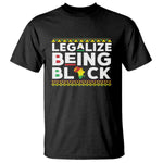 Black Pride T Shirt Legalize Being Black History