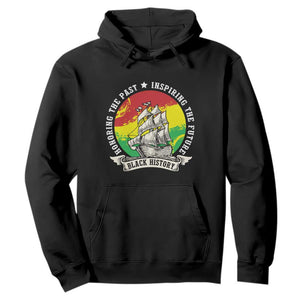 Black History Pride Hoodie Honoring The Past Inspiring The Future