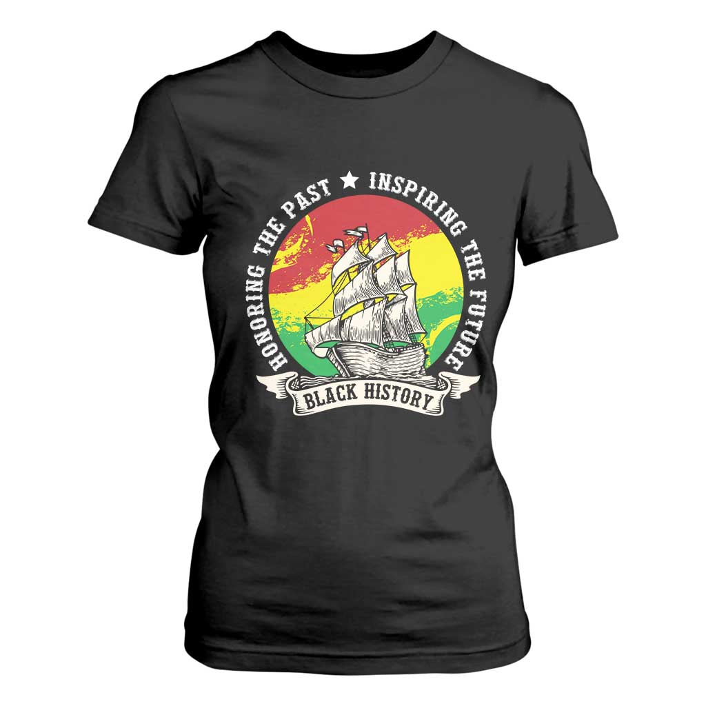 Black History Pride T Shirt For Women Honoring The Past Inspiring The Future