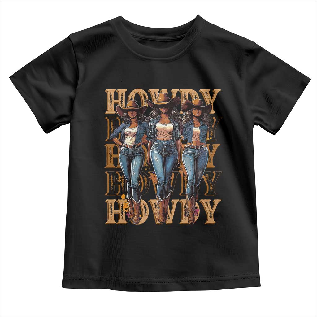 Black Cowgirl Toddler T Shirt Howdy Melanin Rodeo Queen