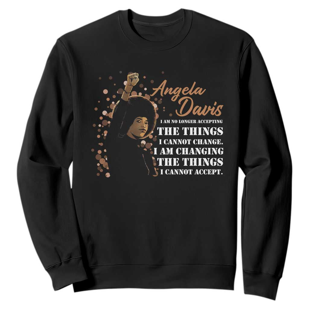 Angela Davis Sweatshirt I Am Changing The Things I Cannot Accept Black Panther Party
