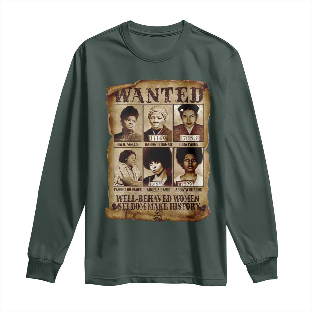 Black Women History Long Sleeve Shirt Well Behaved Women Rarely Make History Melanin