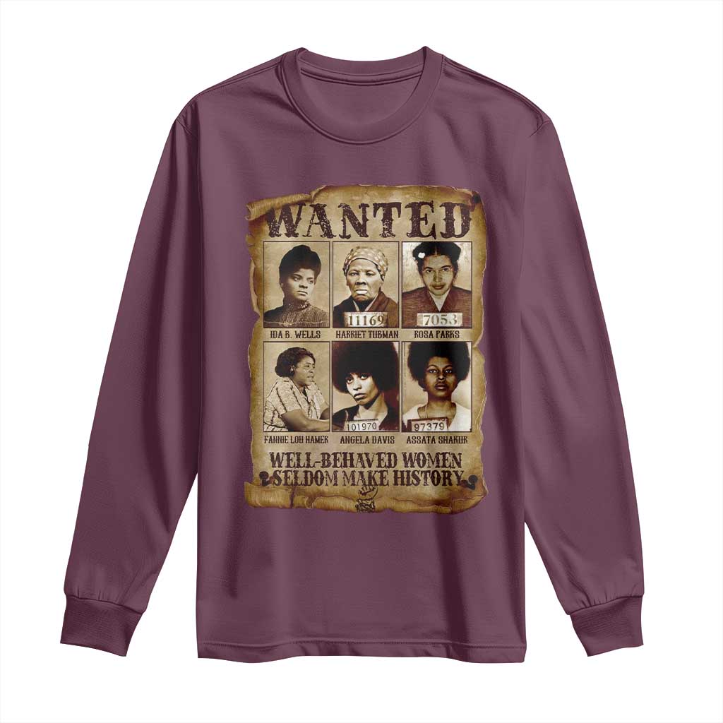 Black Women History Long Sleeve Shirt Well Behaved Women Rarely Make History Melanin