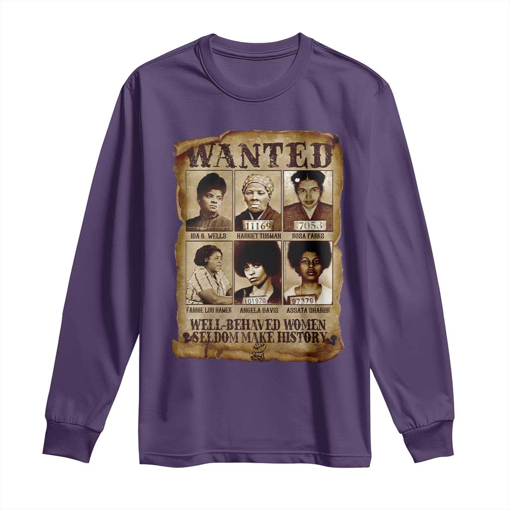 Black Women History Long Sleeve Shirt Well Behaved Women Rarely Make History Melanin
