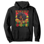 Black Women Unapologetically Dope Hoodie Juneteenth Black History