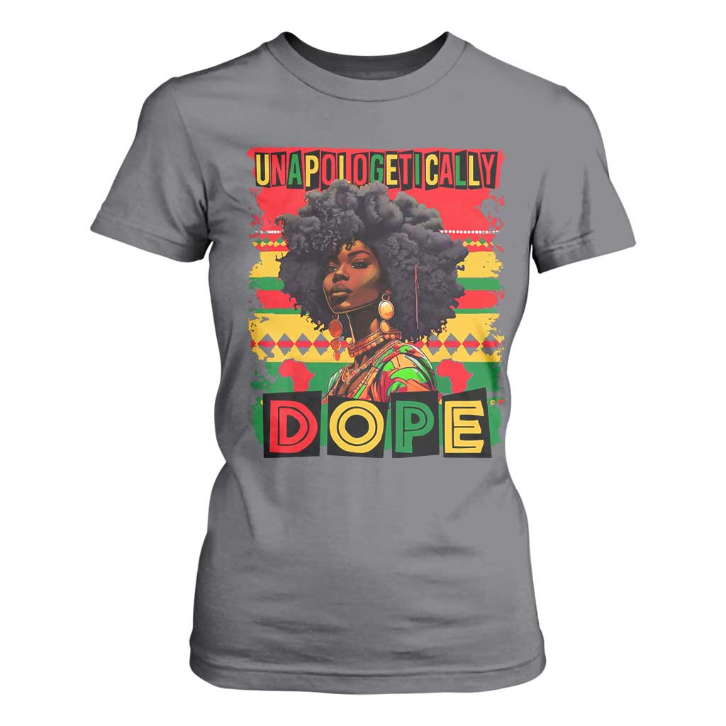 Black Women Unapologetically Dope T Shirt For Women Juneteenth Black History