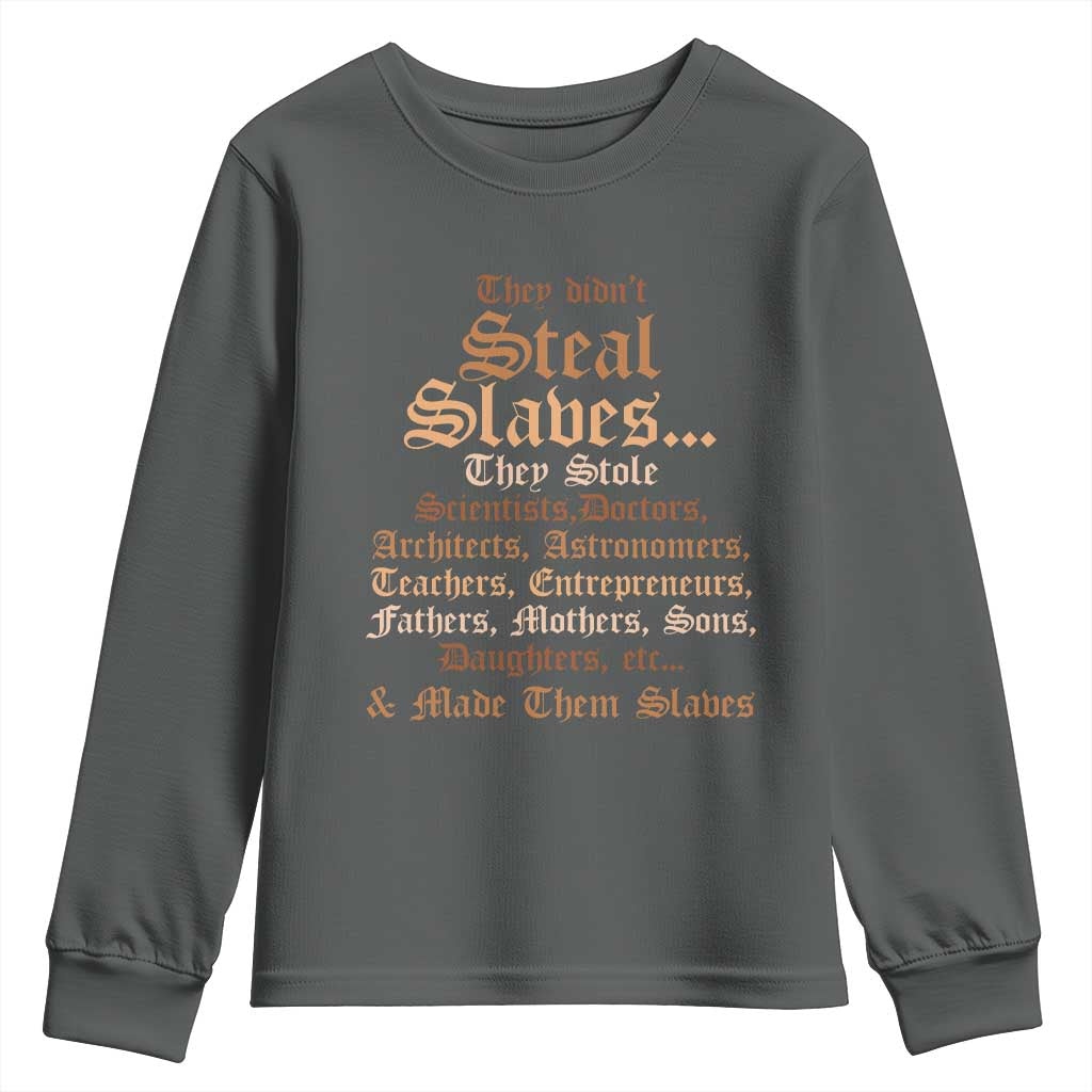 They Didn't Steal Slaves Black History Youth Sweatshirt Juneteenth Black Freedom - African Pride