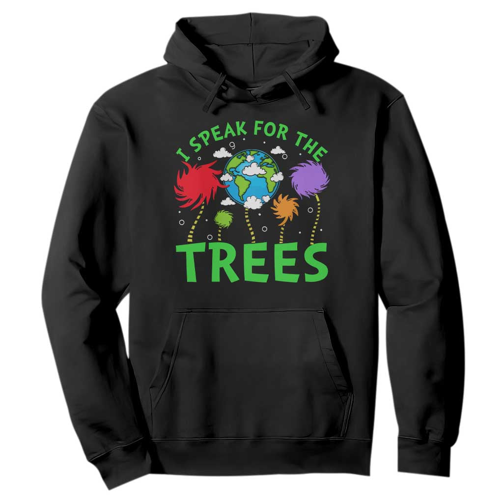 I Speak For Trees Planet Save Earth Day Hoodie