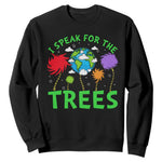 I Speak For Trees Planet Save Earth Day Sweatshirt