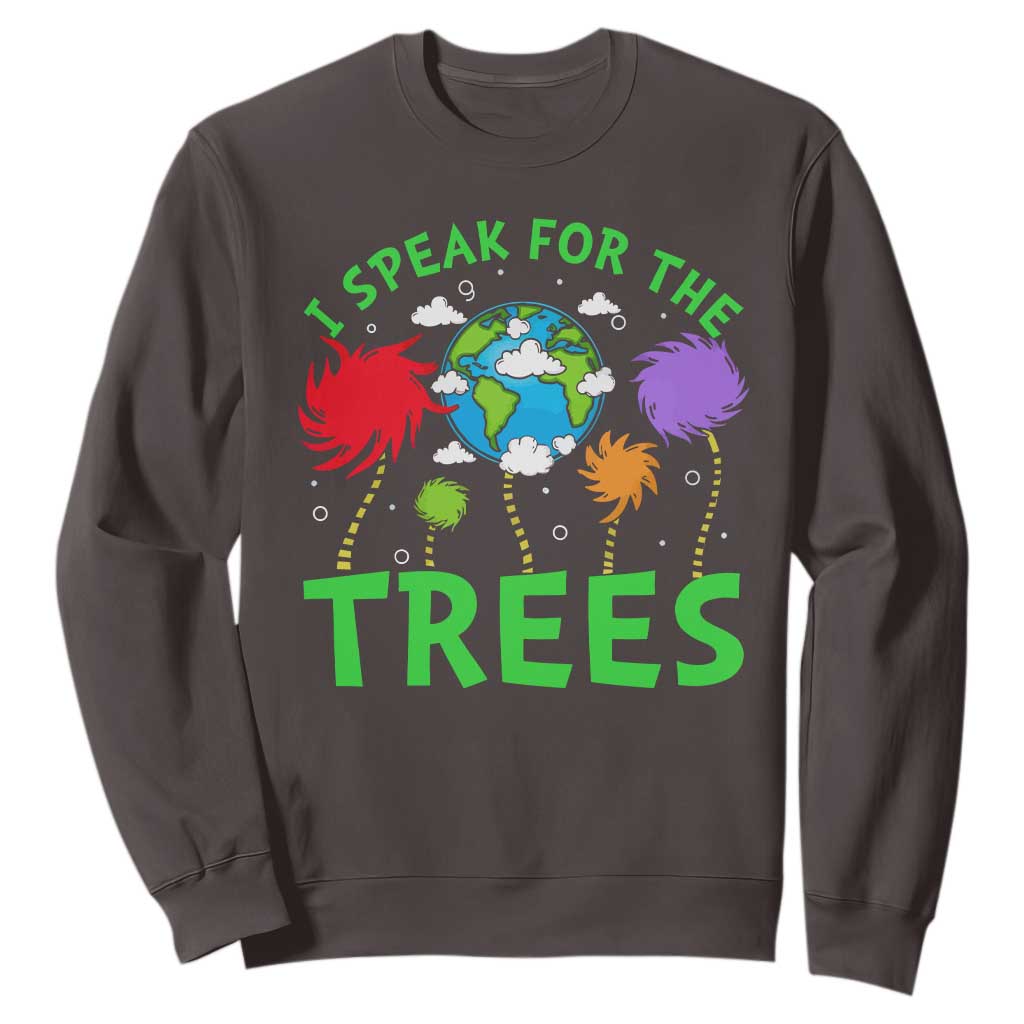 I Speak For Trees Planet Save Earth Day Sweatshirt