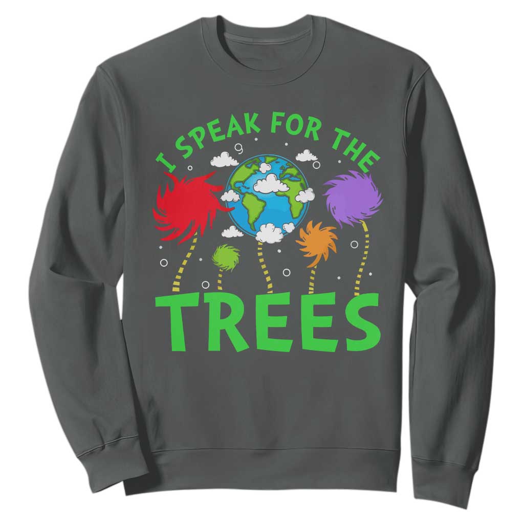 I Speak For Trees Planet Save Earth Day Sweatshirt