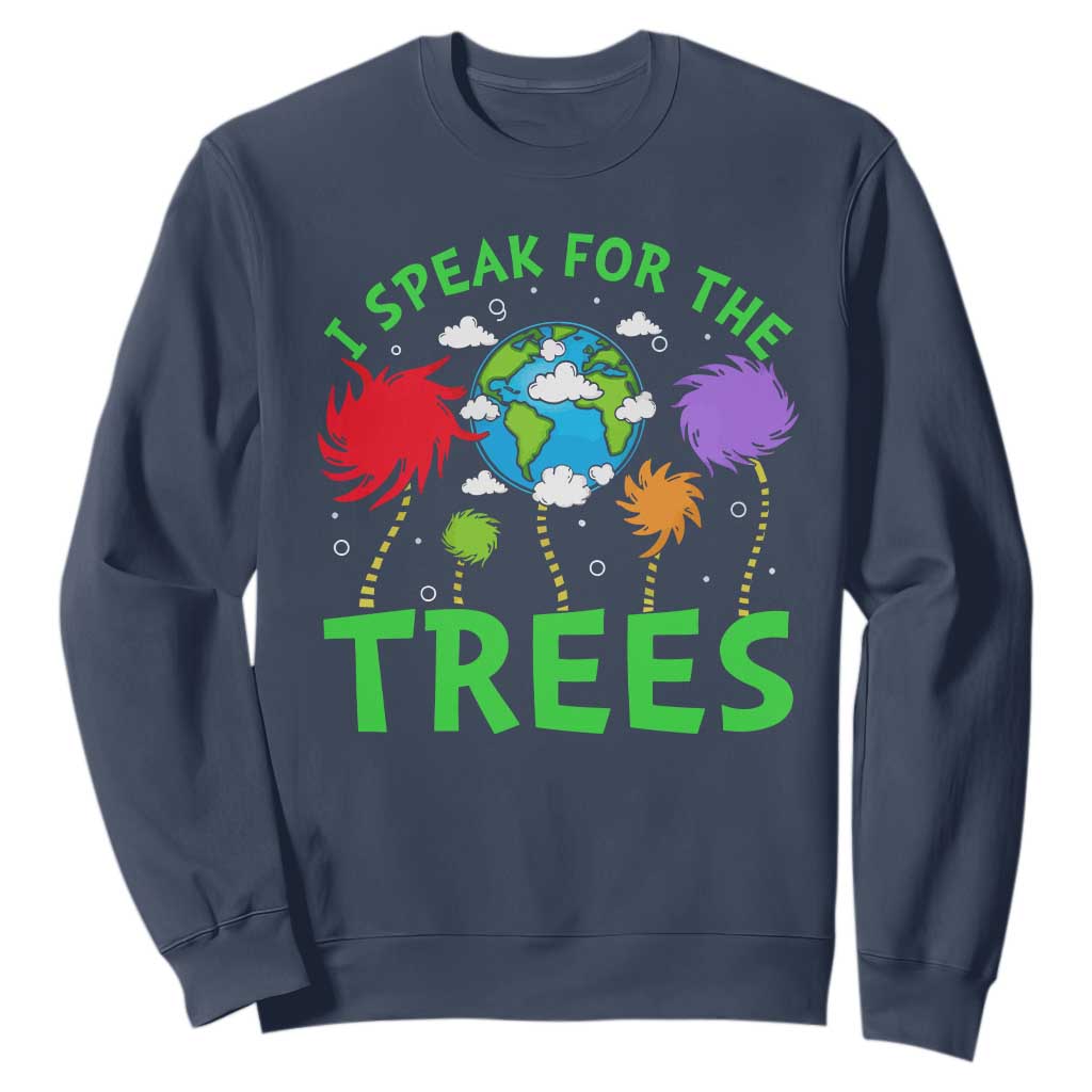 I Speak For Trees Planet Save Earth Day Sweatshirt