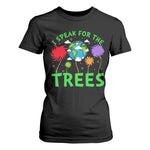 I Speak For Trees Planet Save Earth Day T Shirt For Women