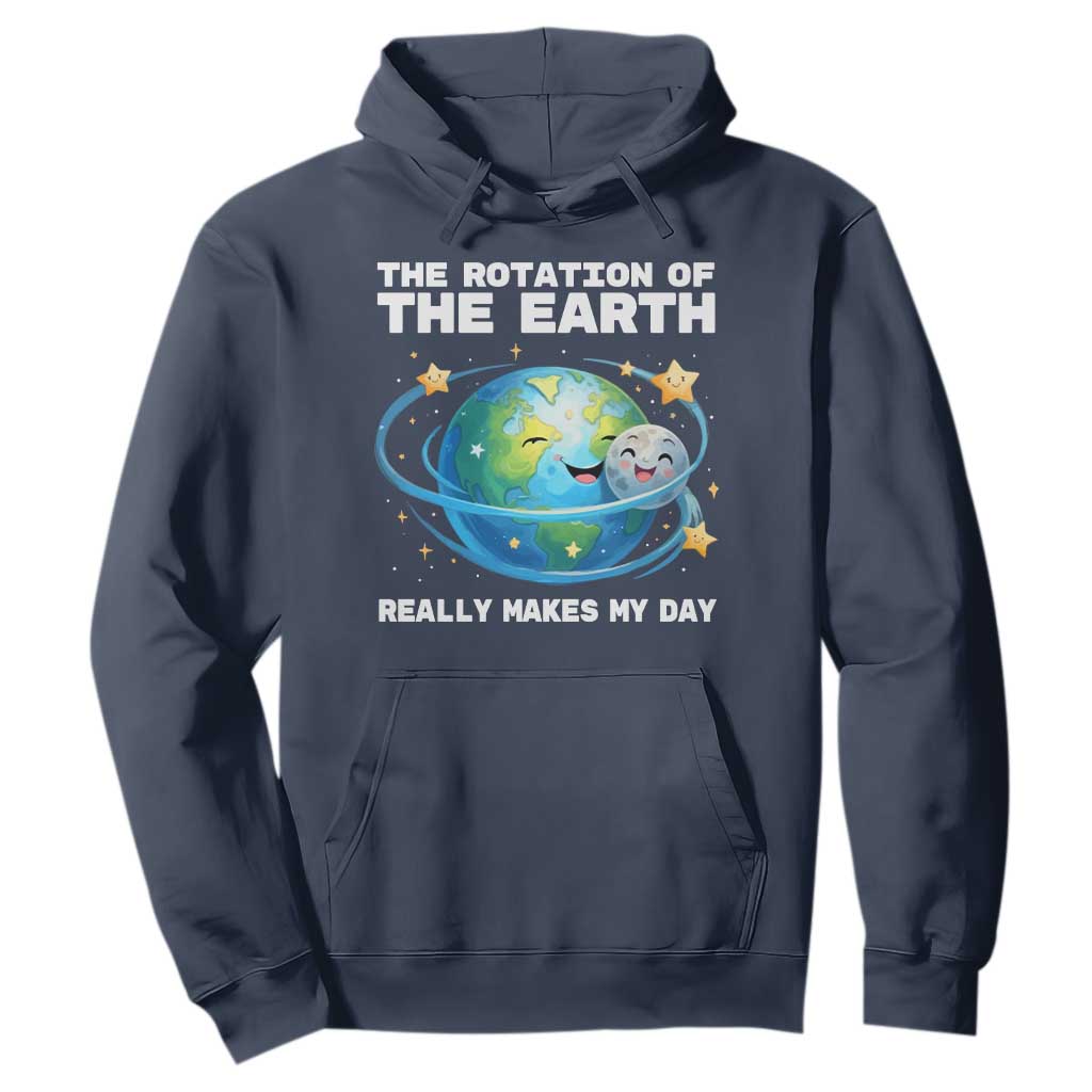 Teacher Earth Day Hoodie Rotation of the Earth Makes My Day Science