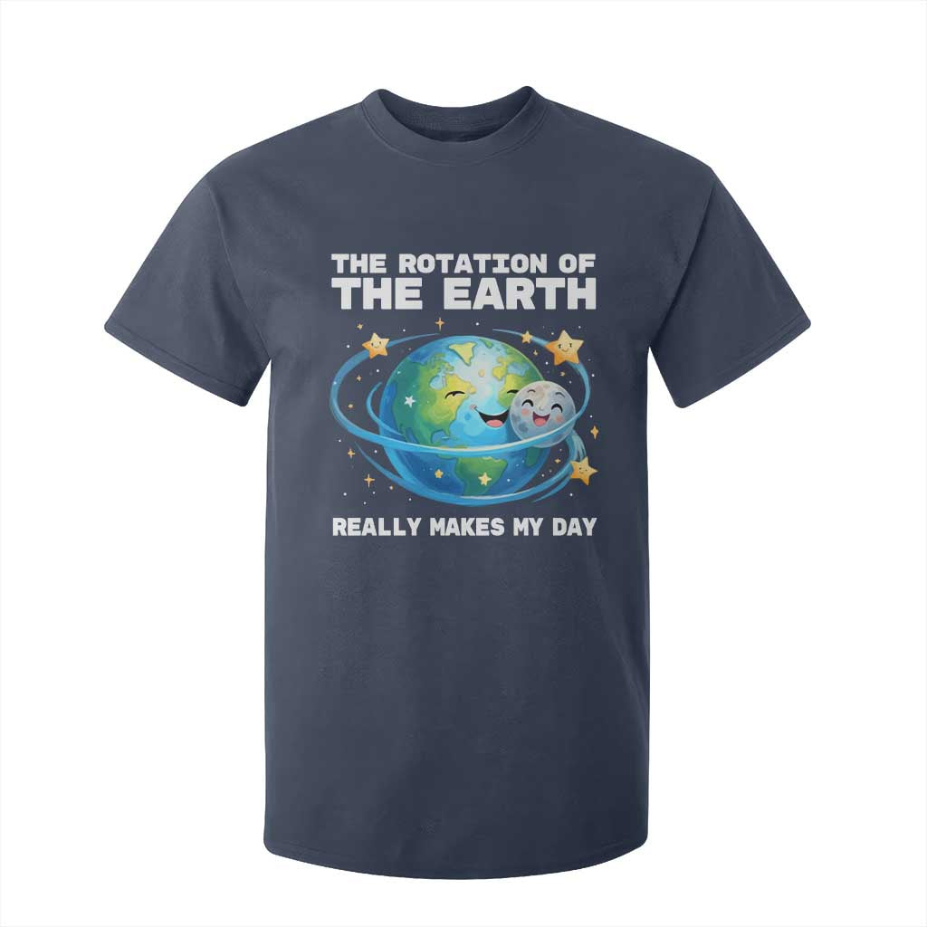 Teacher Earth Day T Shirt For Kid Rotation of the Earth Makes My Day Science