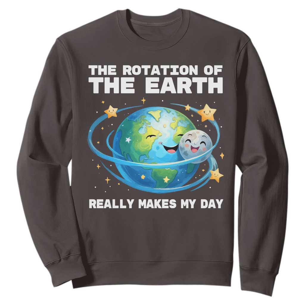 Teacher Earth Day Sweatshirt Rotation of the Earth Makes My Day Science