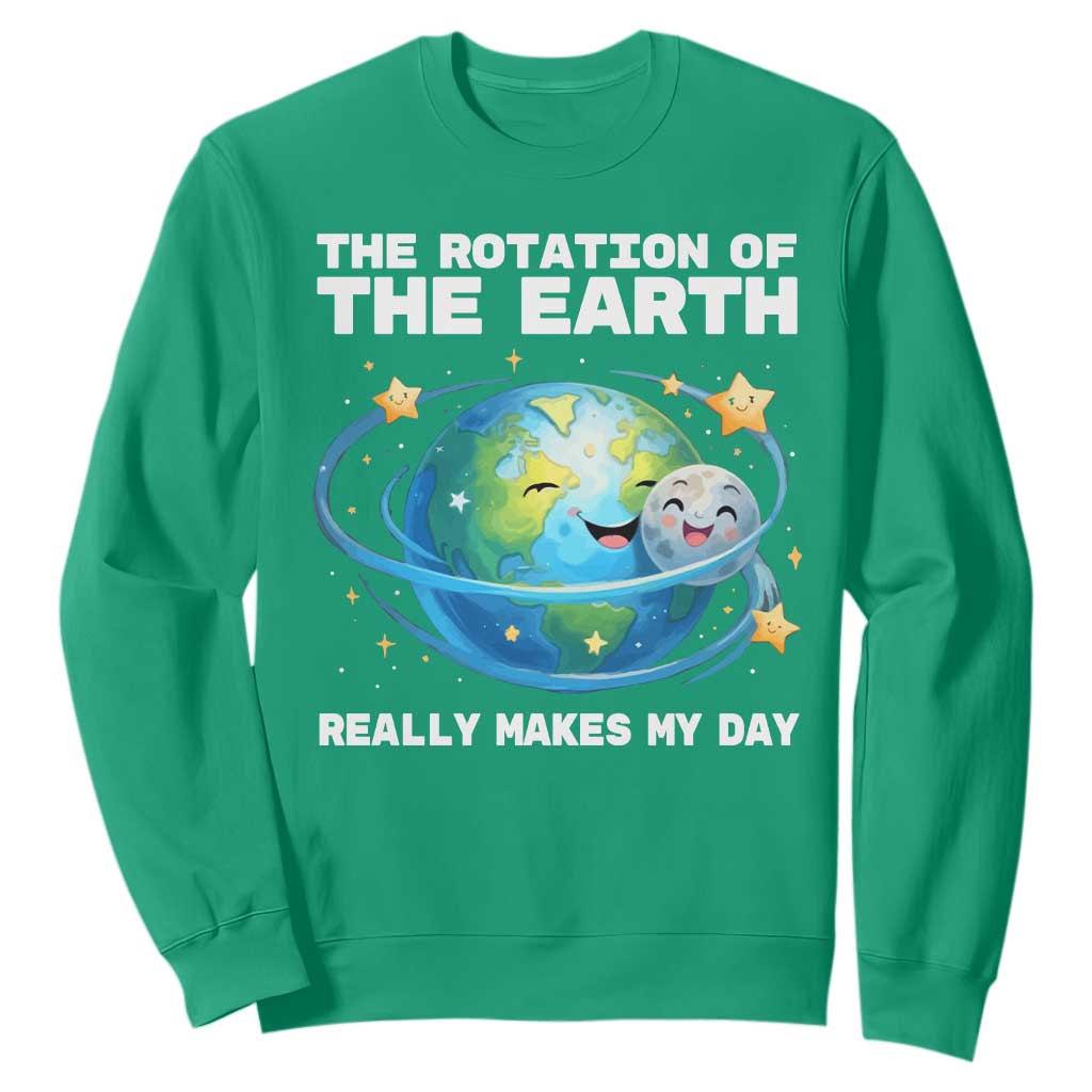 Teacher Earth Day Sweatshirt Rotation of the Earth Makes My Day Science