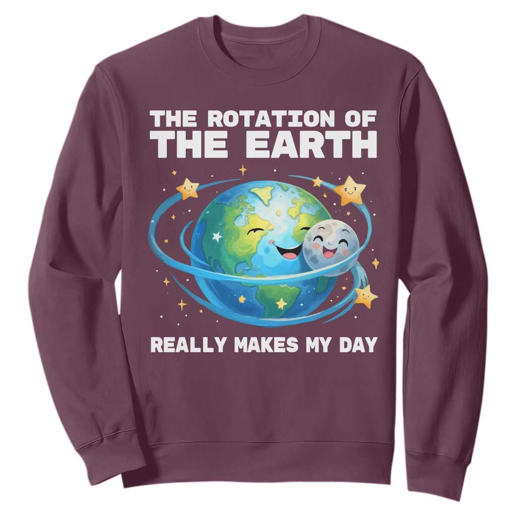 Teacher Earth Day Sweatshirt Rotation of the Earth Makes My Day Science