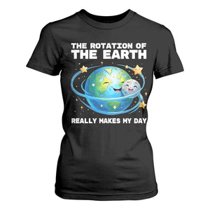 Teacher Earth Day T Shirt For Women Rotation of the Earth Makes My Day Science