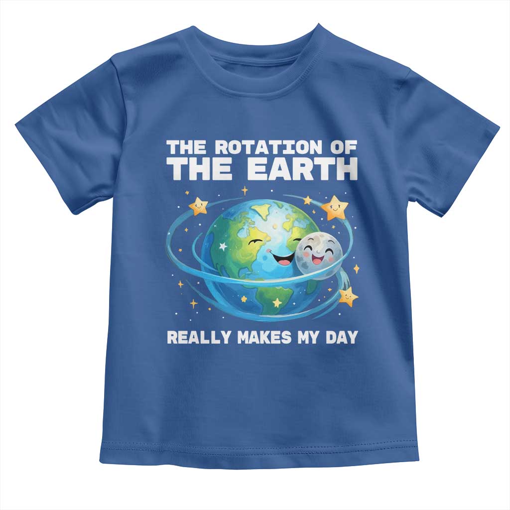 Teacher Earth Day Toddler T Shirt Rotation of the Earth Makes My Day Science