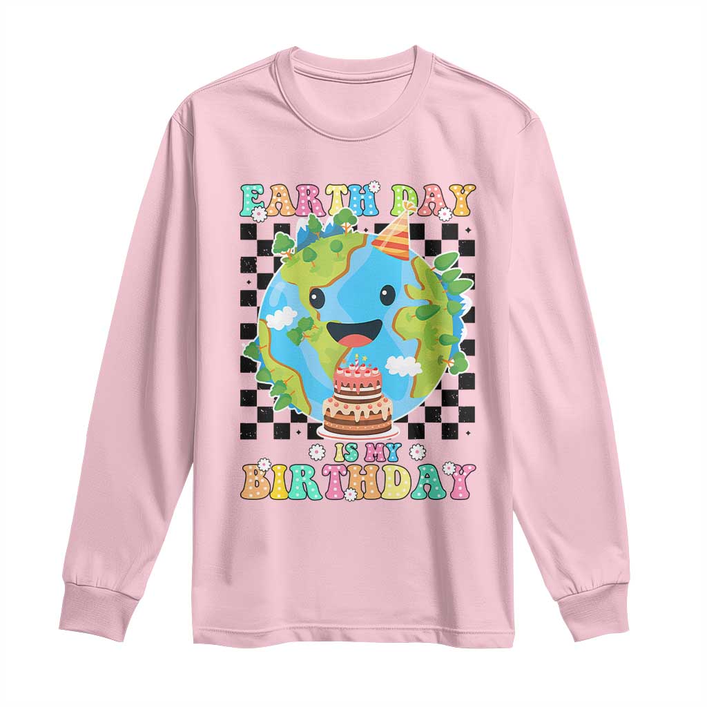 Earth Day Birthday Long Sleeve Shirt Its My Birthday April 22