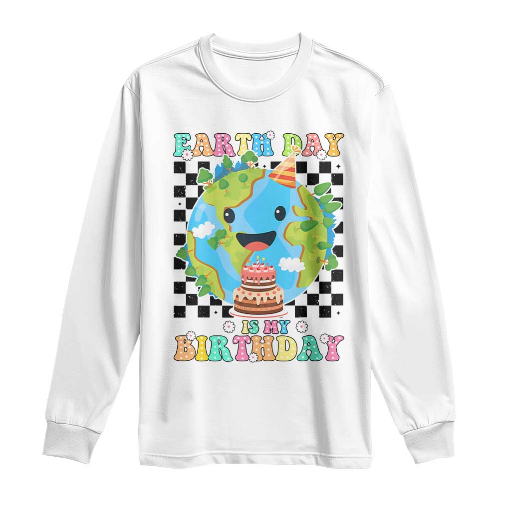 Earth Day Birthday Long Sleeve Shirt Its My Birthday April 22