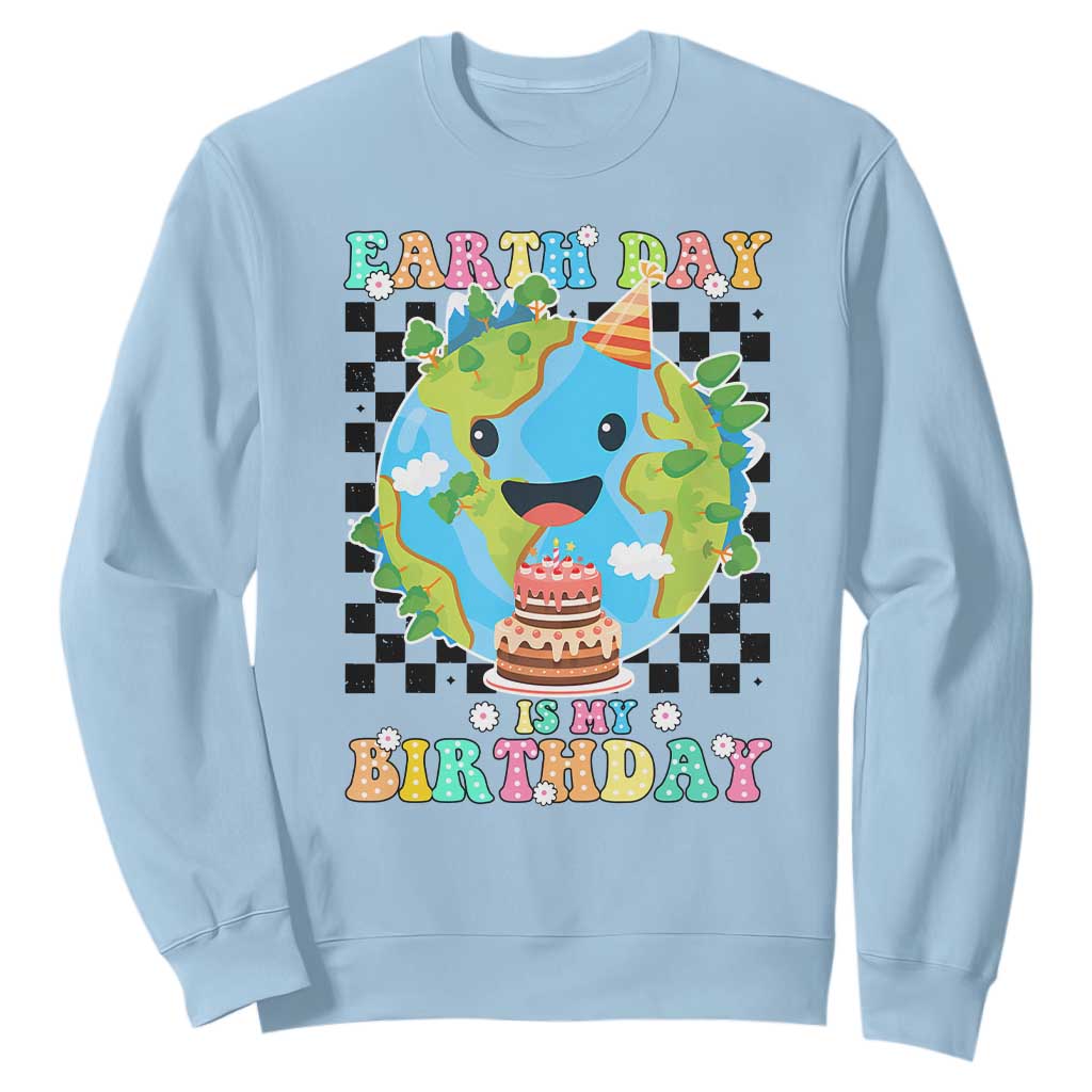Earth Day Birthday Sweatshirt Its My Birthday April 22