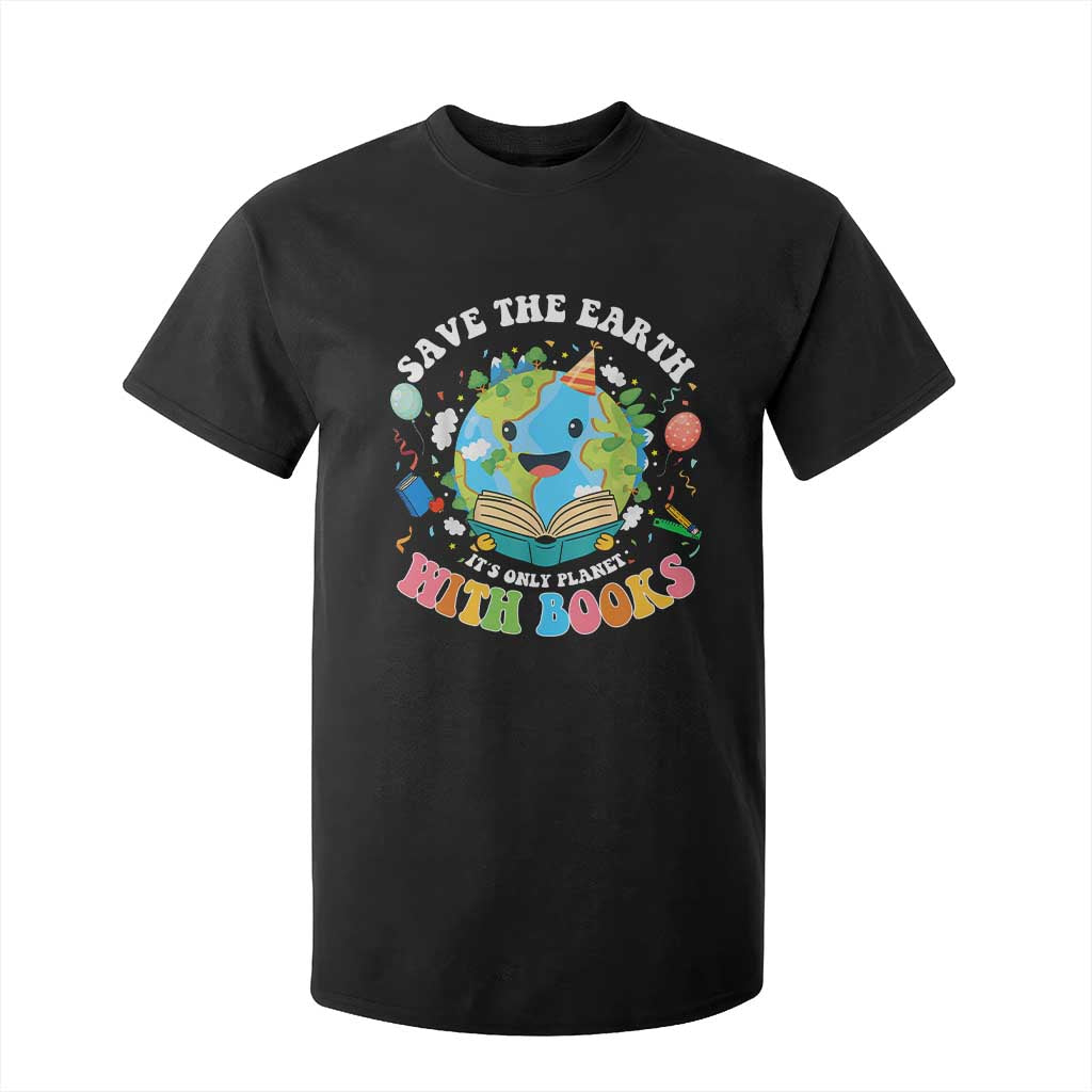 Earth Day T Shirt For Kid Save Earth Its Only Planet With Books Reader
