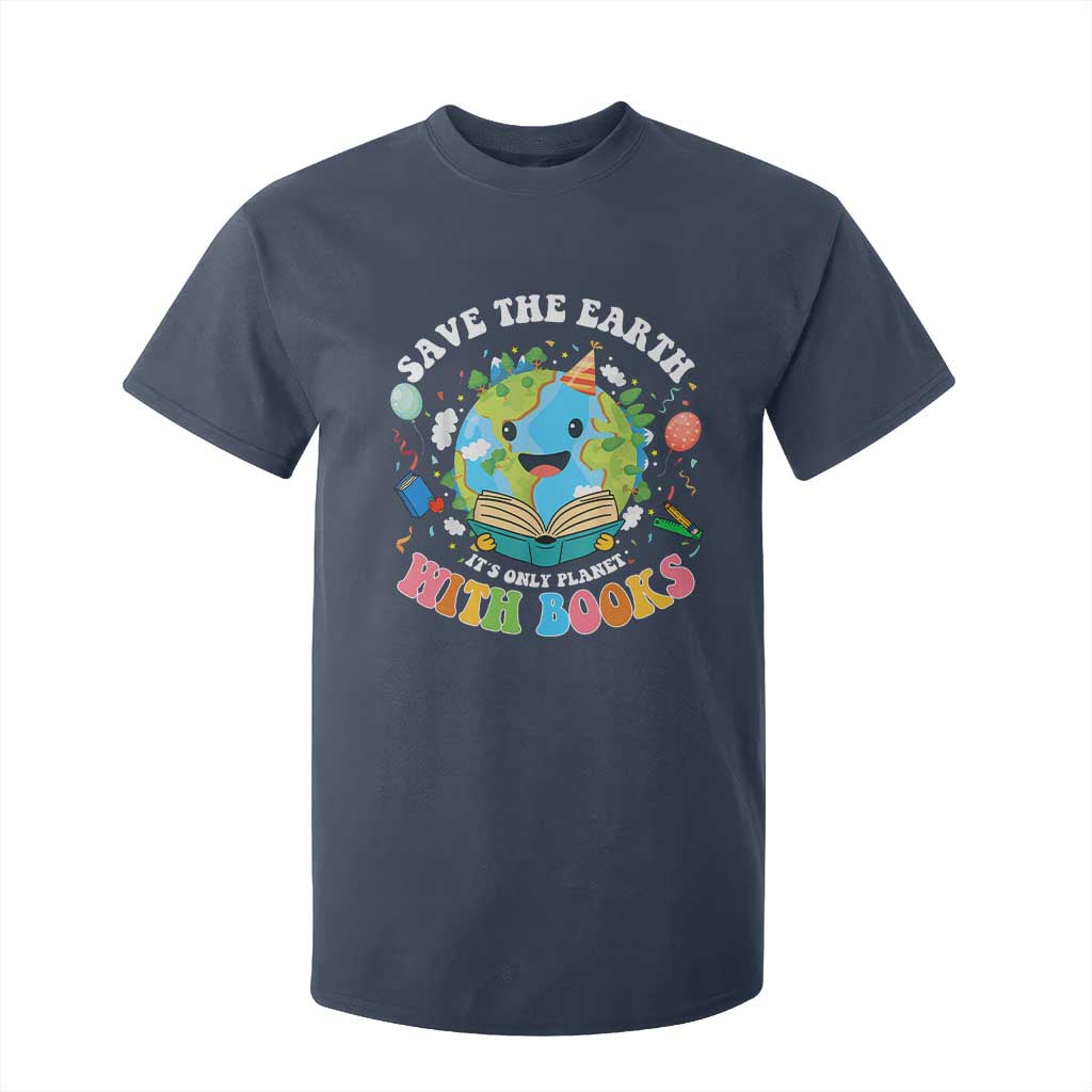 Earth Day T Shirt For Kid Save Earth Its Only Planet With Books Reader